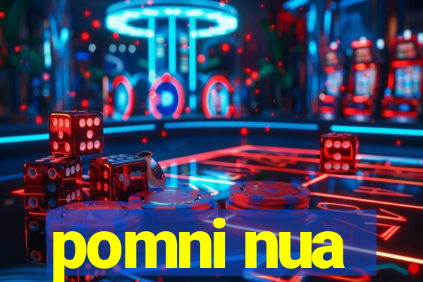 pomni nua